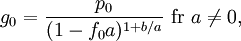 g_0=\frac{p_0}{(1-f_0a)^{1+b/a}}\text{ für }a \ne 0,