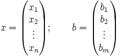 x = \begin{pmatrix} x_1\\ x_2 \\ \vdots \\ x_n\end{pmatrix};\qquad
b = \begin{pmatrix} b_1\\ b_2 \\ \vdots \\ b_m\end{pmatrix}
