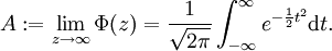 A := \lim_{z \to \infty} \Phi(z) = \frac 1{\sqrt{2\pi}} \int_{-\infty}^\infty e^{-\frac 12 t^2}\mathrm dt.