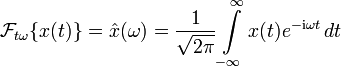 \mathcal{F}_{t \omega}\{x(t)\} = \hat x(\omega)= \frac{1}{\sqrt{2 \pi}} \int\limits_{-\infty}^\infty x(t) e^{-\mathrm{i} \omega t} \,dt
