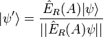 |\psi'\rangle=\frac{\hat E_R(A)|\psi\rangle} {||\hat E_R(A)\psi||}