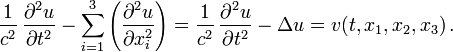 \frac 1 {c^2}\,\frac{\partial^2 u}{\partial t^2}- \sum_{i=1}^{3} \left( \frac{\partial^2 u}{\partial x_i^2} \right) =\frac 1 {c^2}\,\frac{\partial^2 u}{\partial t^2}- \Delta u  = v(t, x_1, x_2, x_3)\,.