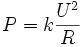 P = k \frac{U^2}{R}