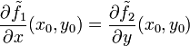 \frac{\partial \tilde{f}_1}{\partial x}(x_0, y_0) = \frac{\partial \tilde{f}_2}{\partial y}(x_0, y_0)