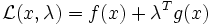 \mathcal{L}(x,\lambda) = f(x) + \lambda^Tg(x)