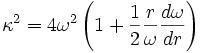 \kappa^2 = 4\omega^2 \left(1+\frac{1}{2}\frac{r}{\omega}\frac{d\omega}{dr}\right)