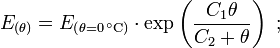 E_{(\theta)}=E_{\mathrm(\theta=0\,^{\circ}\mathrm{C})}\cdot\exp\left(\frac{C_1\theta}{C_2+\theta}\right)\ ;