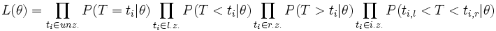  L(\theta) = \prod_{t_i\in unz.} P(T = t_i|\theta)
  \prod_{t_i\in l.z.} P(T &amp;lt; t_i|\theta)
  \prod_{t_i\in r.z.} P(T &amp;gt; t_i|\theta)
  \prod_{t_i\in i.z.} P(t_{i,l} &amp;lt; T &amp;lt; t_{i,r}|\theta) 