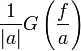 \frac{1}{|a|} G \left( \frac{f}{a} \right)\,