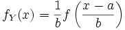 f_Y(x) = \frac{1}{b} f\left(\frac{x-a}{b}\right)