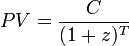 PV = \frac{C }{(1 + z)^T}