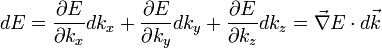 dE = 
\frac{\partial E}{\partial k_x}dk_x +
\frac{\partial E}{\partial k_y}dk_y +
\frac{\partial E}{\partial k_z}dk_z =
\vec{\nabla}E \cdot d\vec{k}