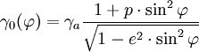 \gamma_0(\varphi) = \gamma_a \frac{1+p\cdot \sin^2\varphi}
\sqrt{1-e^2 \cdot \sin^2\varphi}