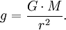 g=\frac{G\cdot{}M}{r^2}.