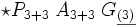 \star P_{3+3} \; A_{3+3} \; G_{\underline{(3)}}