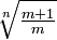 \sqrt[n]{\tfrac{m+1}{m}}