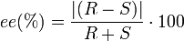  ee (%) = \frac{|(R-S)|}{R+S} \cdot 100