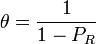 \theta = \frac{1}{1-P_R} 