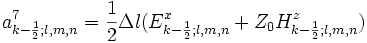 a_{k-\frac{1}{2};l,m,n}^7=\frac{1}{2}\Delta l
(E_{k-\frac{1}{2};l,m,n}^x+Z_0H_{k-\frac{1}{2};l,m,n}^z)