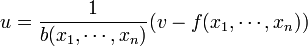 u = \frac{1}{b(x_1,\cdots ,x_n)}(v-f(x_1,\cdots ,x_n))