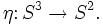 \eta\colon S^3\to S^2.