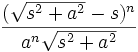 \frac{(\sqrt{s^2+ a^2}-s)^{n}}{ a^n \sqrt{s^2 + a^2}}\,