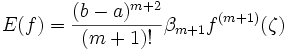 E(f) = {(b-a)^{m+2} \over (m+1)!}{\beta_{m+1}}{f^{(m+1)}(\zeta)}