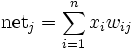 \mbox{net}_{j}=\sum^{n}_{i=1} x_{i} w_{ij}