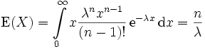\operatorname{E}(X)=\int\limits_{0}^{\infty}x\frac{\lambda^{n}x^{n-1}}{(n-1)!}\,\mathrm{e}^{-\lambda x}\,\operatorname{d}x =\frac{n}{\lambda}