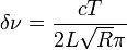 
\delta \nu = \frac{cT}{2L\sqrt{R}\pi}
