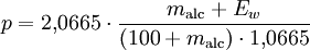 p= 2{,}0665 \cdot \frac{m_{\rm alc} + E_w }{ (100 + m_{\rm alc}) \cdot 1{,}0665}