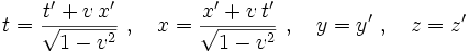  t =  \frac{t' + v\, x'}{\sqrt{1 - v^2}}\ ,\quad x =\frac{x' + v\,t'}{\sqrt{1 - v^2}} \ ,\quad y = y'\ ,\quad z = z'