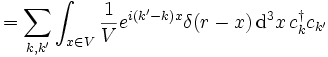 \qquad =\sum_{k,k'} \int_{x \in V} \frac{1}{V} e^{i(k'-k)x} \delta(r - x)\,\mathrm{d}^3x\, c^\dagger_k c_{k'} 
