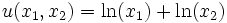 u(x_1,x_2)=\ln(x_1)+\ln(x_2)\quad