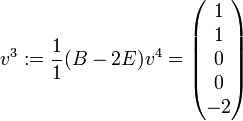 v^3 := \frac{1}{1}(B-2E)v^4 = \begin{pmatrix}1\\1\\0\\0\\-2\\\end{pmatrix}