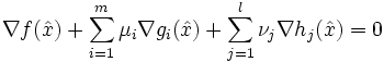 \nabla f(\hat{x}) + \sum_{i=1}^m \mu_i \nabla g_i(\hat{x}) + \sum_{j=1}^l \nu_j \nabla h_j(\hat{x}) = 0 