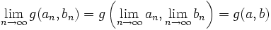\lim_{n\to\infty} g(a_n,b_n) = g\left(\lim_{n\to\infty} a_n, \lim_{n\to\infty} b_n\right)=g(a,b)
