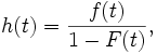  h(t) = \frac{f(t)}{1-F(t)},