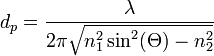 d_p = \frac {\lambda}{2\pi\sqrt{n_1^2\sin^2(\Theta) - n_2^2}}