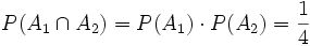 P(A_1 \cap A_2) = P(A_1) \cdot P(A_2) = \frac{1}{4}