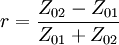 
r = \frac{Z_{02} - Z_{01}}{Z_{01} + Z_{02}}
