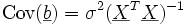 \mbox{Cov}(\underline{b})=\sigma^2 (\underline{X}^T \underline{X})^{-1}