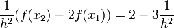  \frac{1}{h^2}( f(x_{2}) - 2f(x_1) ) = 2 - 3\frac{1}{h^2} 
