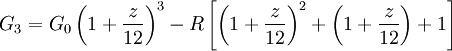 G_3 = G_0 \left(1 + \frac{z}{12}\right)^3 - R \left[\left(1 + \frac{z}{12}\right)^2 + \left(1 + \frac{z}{12}\right) + 1\right]