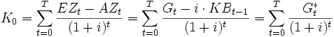 K_0 = \sum_{t=0}^T \frac {EZ_t - AZ_t}{(1+i)^t} = \sum_{t=0}^T \frac {G_t - i \cdot KB_{t-1}}{(1+i)^t} = \sum_{t=0}^T \frac {G_t^*}{(1+i)^t} 