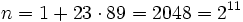 n = 1 + 23 \cdot 89 = 2048 = 2^{11}