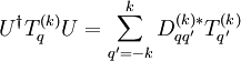 U^\dagger T_q^{(k)} U= \sum_{q'=-k}^k D_{qq'}^{(k)*} T_{q'}^{(k)}