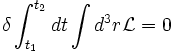 \delta \int_{t_1}^{t_2} dt \int d^3 r \mathcal{L} = 0