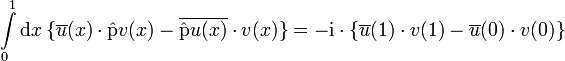 \int\limits_0^1 {\rm d}x\,\{ \overline u(x)\cdot\hat{\rm p} v(x)-\overline{\hat{\rm p} u(x)}\cdot v(x)
\}=-{\rm i}\cdot \{ \overline u(1)\cdot v(1)-\overline u(0)\cdot v(0)\}