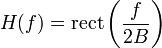 H(f) = \text{rect} \left( \frac{f}{2B} \right)